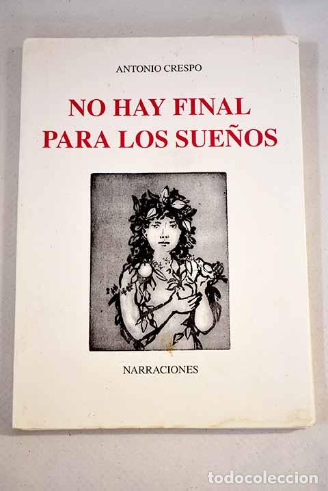 Libros: No hay final para los sue&ntilde;os.- Crespo, Antonio - Foto 1