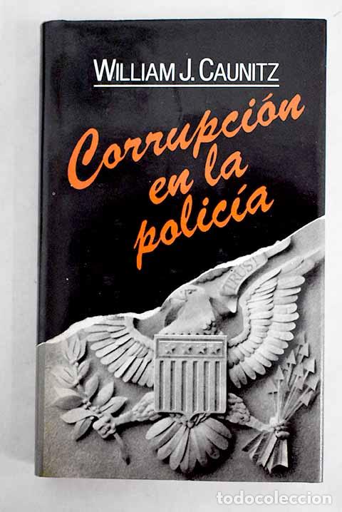 Libros: Corrupci&oacute;n en la polic&iacute;a.- Caunitz, William J. - Foto 1