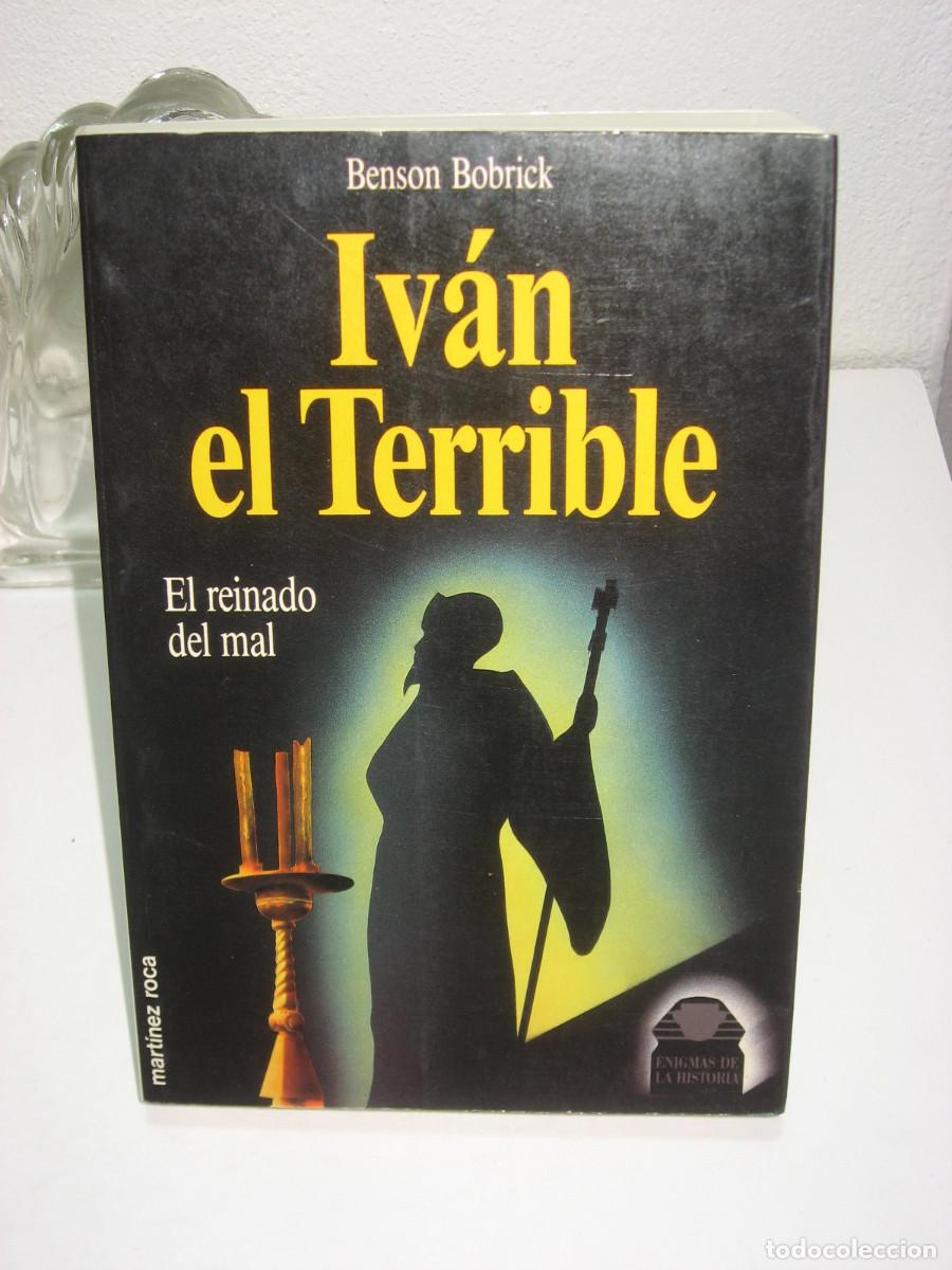 Libros: IV&Aacute;N EL TERRIBLE El reinado del mal - Benson Bobrick - Foto 1