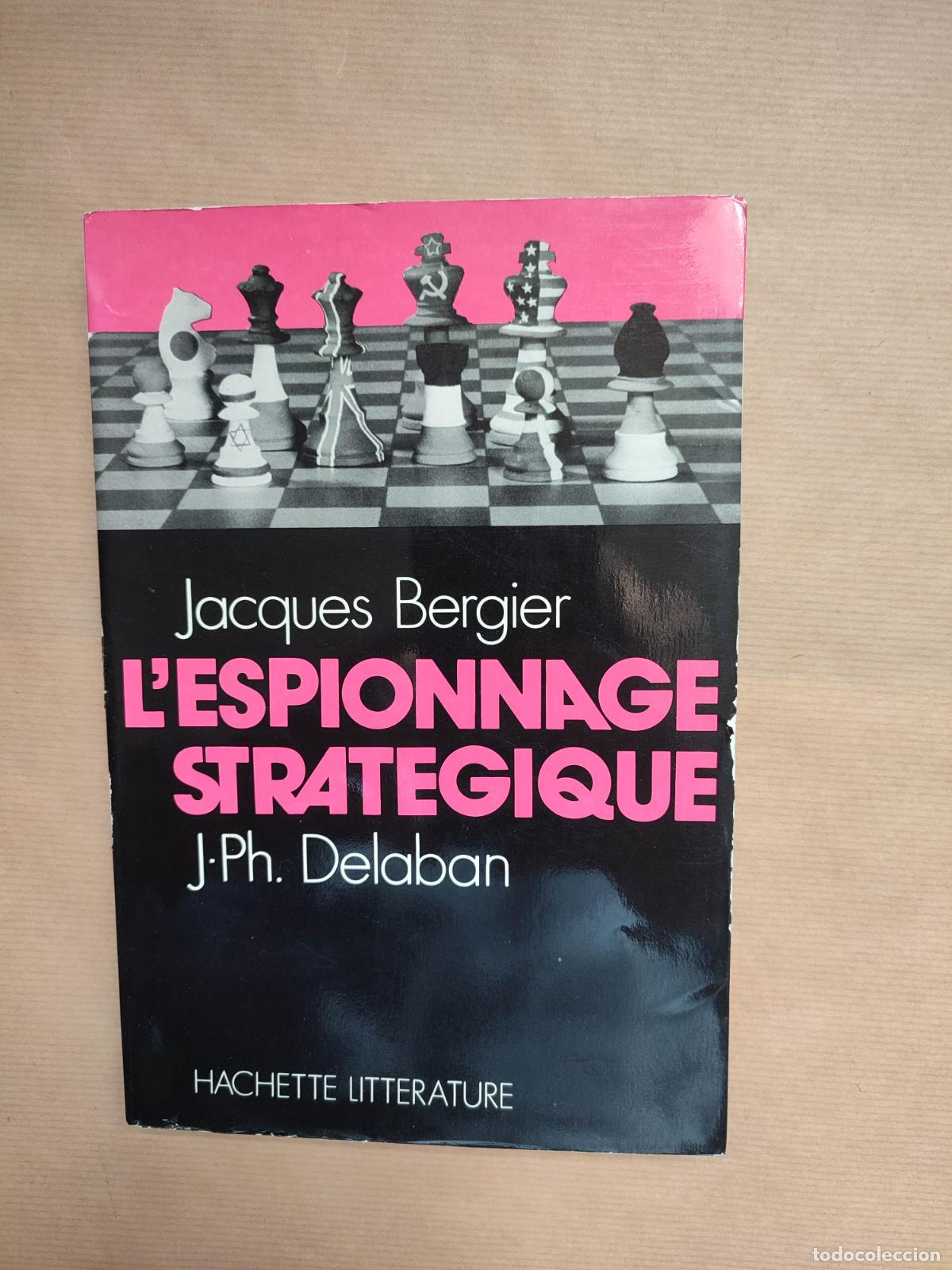 Libros: L'espionnage strat&eacute;gique. - &rdquo;Bergier, Jacques et Jean-Philippe Delaban.&rdquo;
