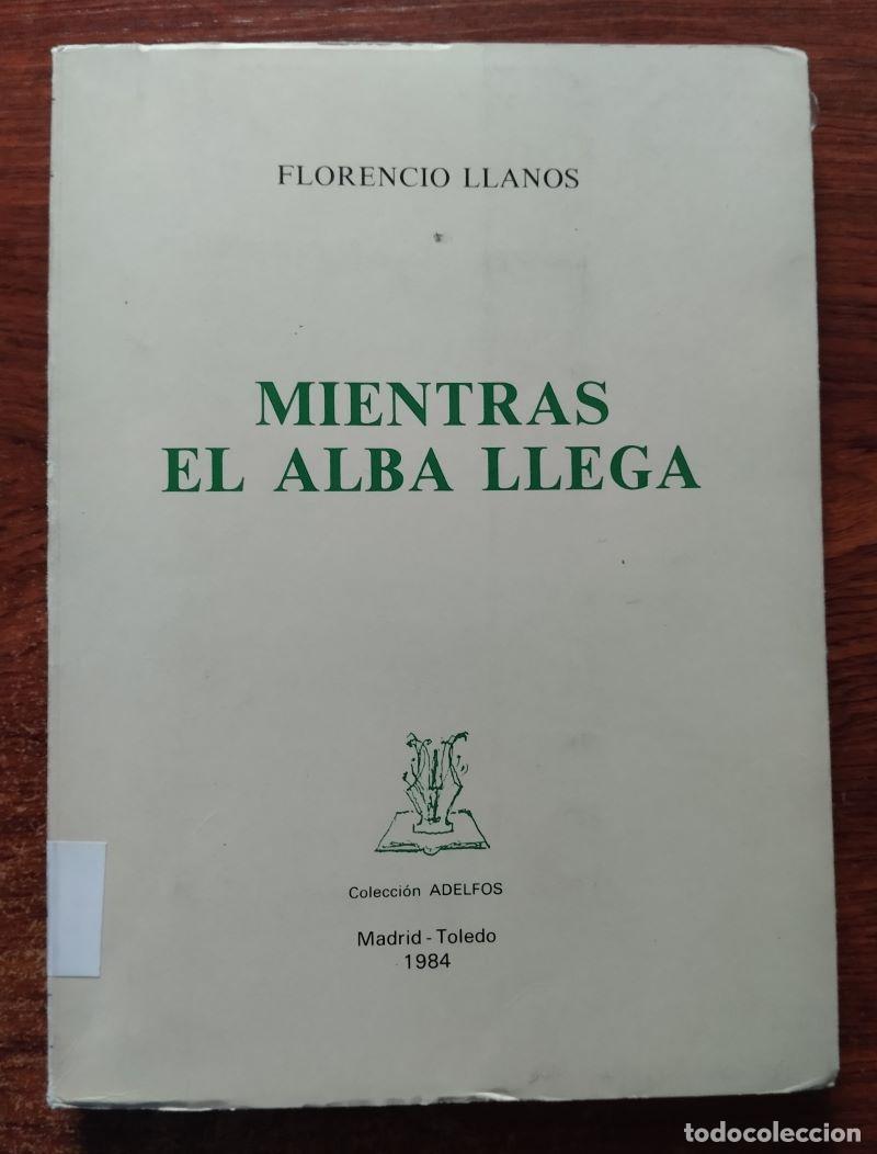 Libros: Mientras el alba llega - Florencio Llanos - Foto 1