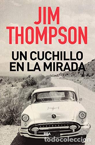 Libros: UN CUCHILLO EN LA MIRADA - Thompson,Jim - Foto 1
