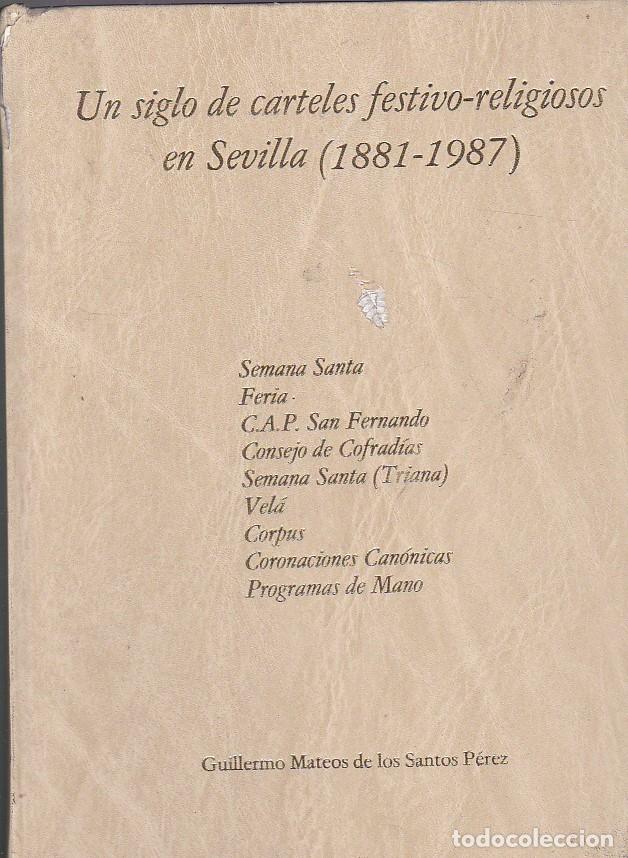 Libros: Un siglo de carteles festivo - religioso en Sevilla ( 1881 - 1987). Semana Santa, feria, C.A.P. S
