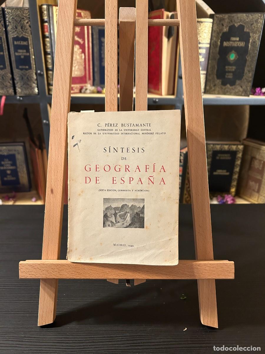 Libros: S&Iacute;NTESIS DE GEOGRAF&Iacute;A DE ESPA&Ntilde;A-C. P&Eacute;REZ BUSTAMANTE- MADRID, 1949