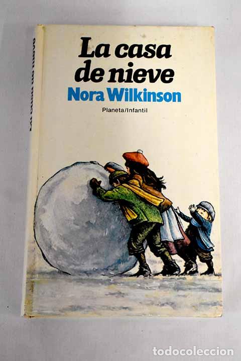 Libros: La casa de la nieve: Wilkinson, Nora.- Wilkinson, Nora - Foto 1