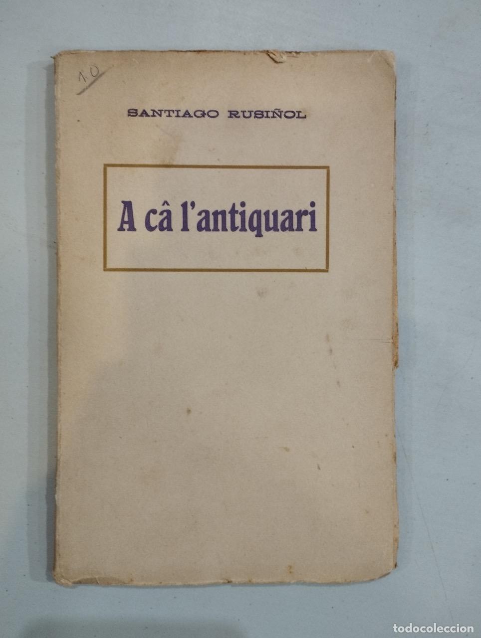 Libros: Santiago Rusi&ntilde;ol - A c&acirc; lantiquari - Foto 1