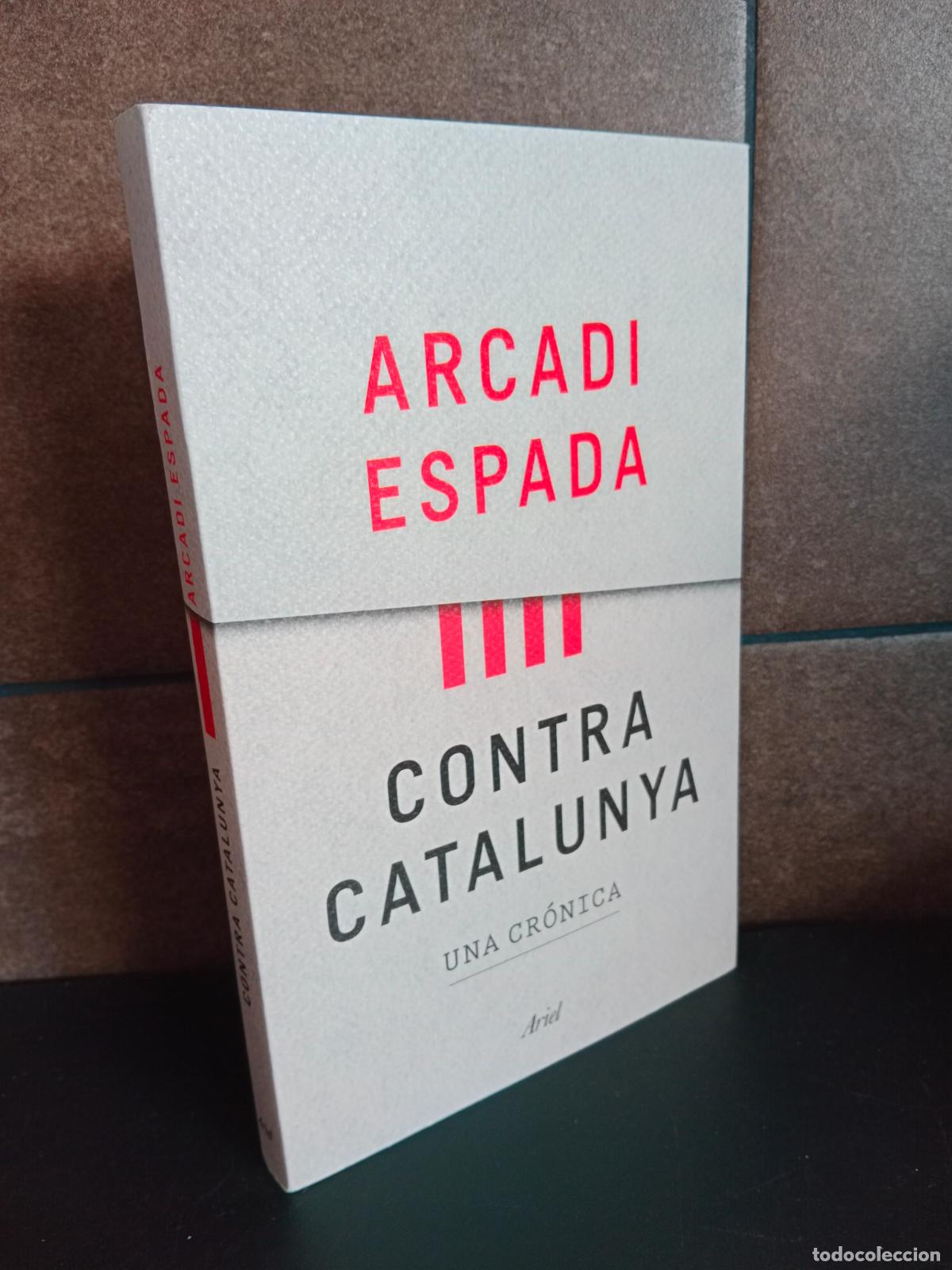 Libros: Contra Catalunya: Una cr&oacute;nica. Arcadi Espada. - Foto 1