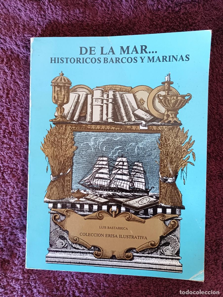 Libros: DE LA MAR&hellip;HISTORICOS BARCOS Y MARINAS - LUIS BASTARRICA
