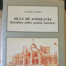 Libros: SILVA DE ANDALUCIA (ESTUDIOS SOBRE POESIA BARROCA) - EGIDO, AURORA.