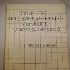 Libros: TRES POETAS ANTE EL AMOR, EL MUNDO Y LA MUERTE - FRANCISCO JAVIER DÍEZ DE REVENGA