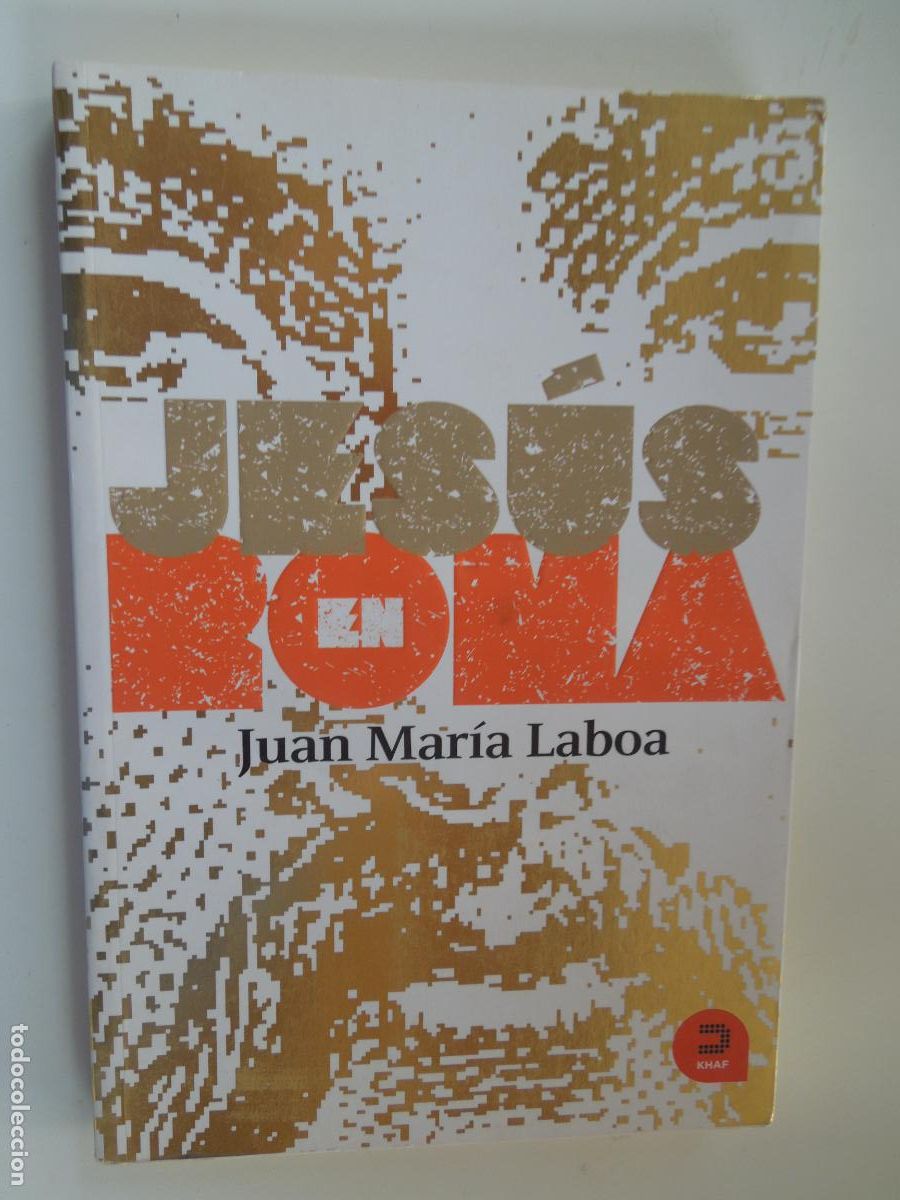 Libros: JES&Uacute;S EN ROMA - JUAN MAR&Iacute;A LABOA - EDICIONES KHAF 2013. - Foto 1