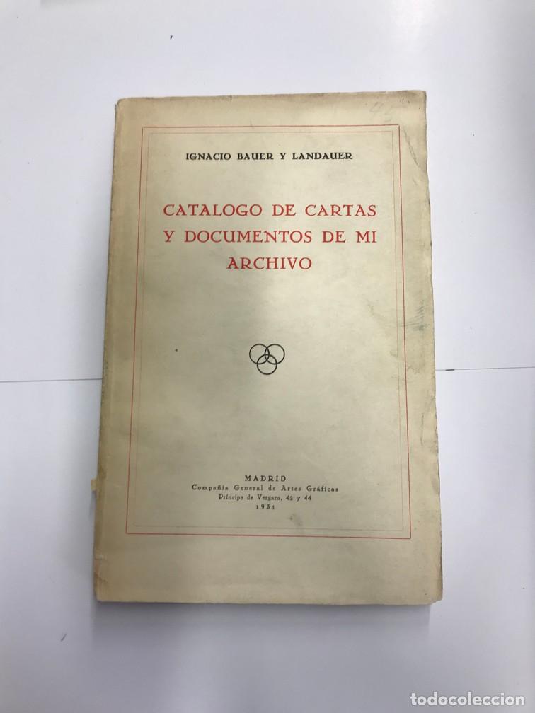 Libros: CAT&Aacute;LOGO DE CARTAS Y DOCUMENTOS DE MI ARCHIVO. - IGNACIO BAUER Y LANDAUER. - Foto 1