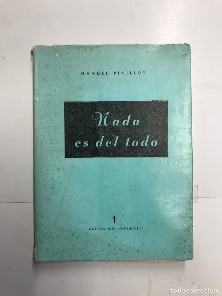 Libros: NADA ES DEL TODO. (DEDICADO). - MANUEL PINILLOS. - Foto 1