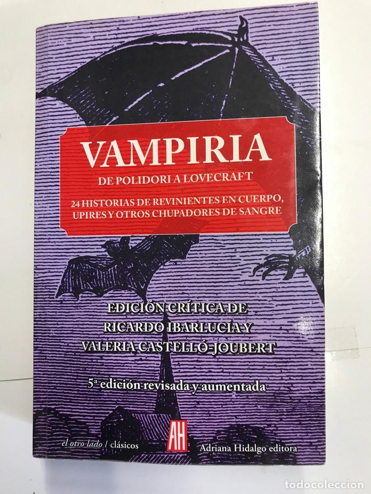 Libros: VAMPIRIA. DE POLIDORO A LOVECRAFT. - EDICI&Oacute;N CR&Iacute;TICA DE RICARDO IBARLUC&Iacute;A Y VALERIO CATELL&Oacute;-JOUBERT.