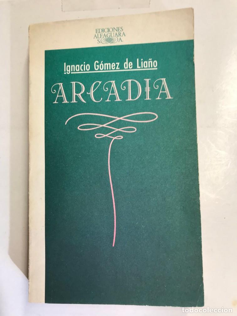 Libros: IGNACIO G&Oacute;MEZ DE LIA&Ntilde;O. - ARCADIA. - Foto 1