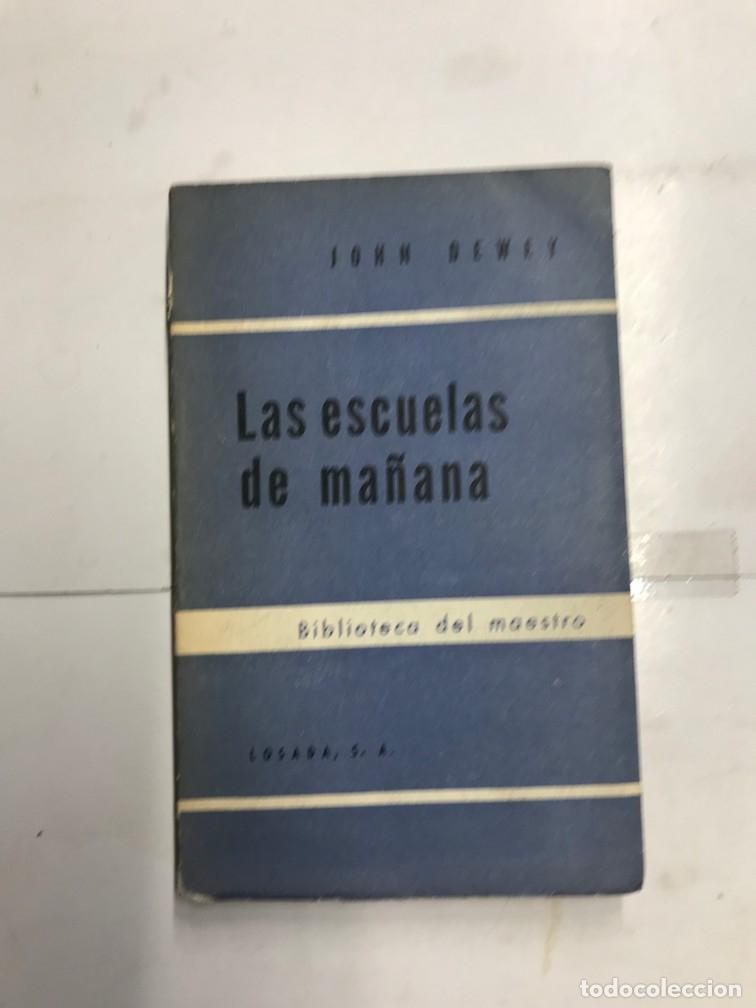 Libros: LAS ESCUELAS DE MA&Ntilde;ANA. - JOHN DEWEY. - Foto 1