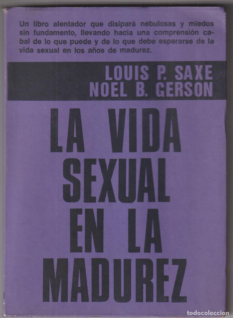 Libros: La Vida Sexual en la madurez. L. P. Saxe y N. B. Gerson. 1&ordf; Edici&oacute;n Editorial Buenos Aires, 1974