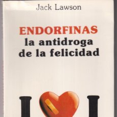 Libros: JACK. LAWSON. ENDORFINAS LA ANTIDROGA DE LA FELICIDAD. 1ª EDICIÓN OBELISCA 1989. SIN USAR
