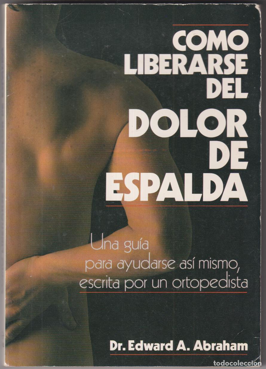 Libros: Dr. Edward A. Abraham. Como liberarse del dolor de espalda. Edaf 1989. SIN USAR - Foto 1