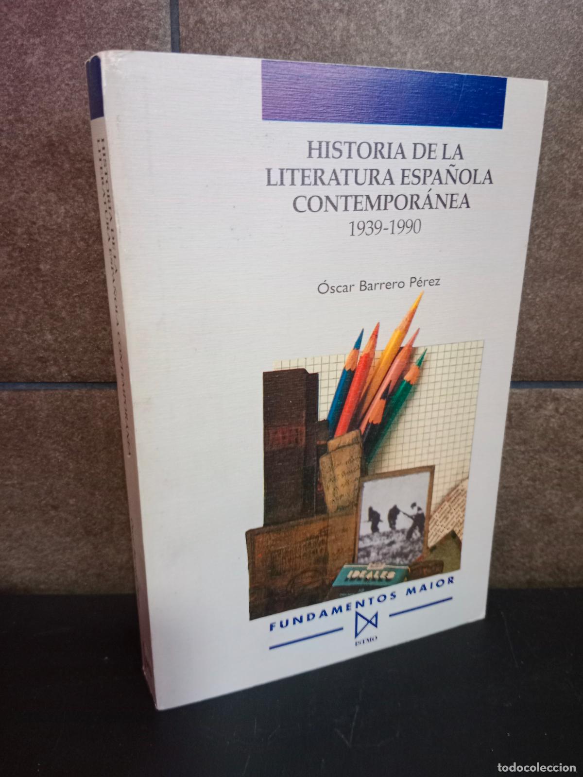 Libros: Historia de la literatura espa&ntilde;ola contempor&aacute;nea (1939-1990) : 1939-1990. Oscar Barrero P&eacute;rez.