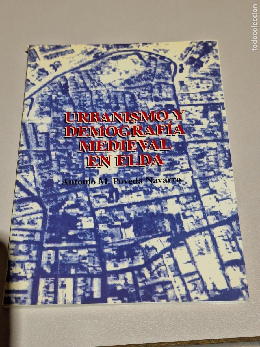 Libri di seconda mano: Urbanismo y demograf&iacute;a medieval de Elda. - POVEDA NAVARRO, Antonio M.