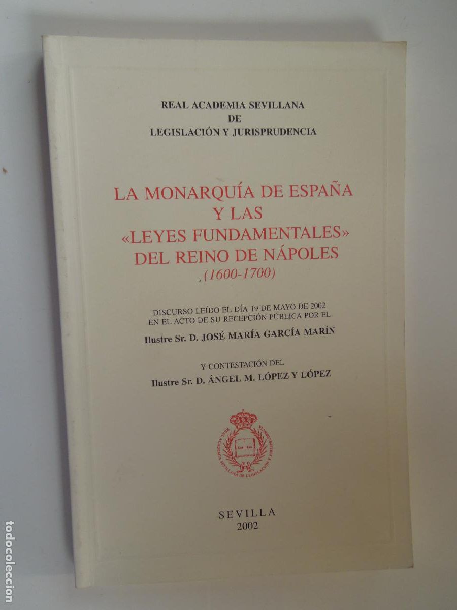 B&uuml;cher: LA MONARQU&Iacute;A DE ESPA&Ntilde;A Y LAS LEYES FUNDAMENTALES DEL REINO DE N&Aacute;POLES (1600-1700)-SEVILLA 2002.