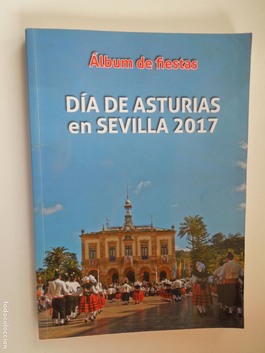 B&uuml;cher: D&Iacute;AS DE ASTURIAS EN SEVILLA 2017 - &Aacute;LBUM DE FIESTAS - CENTRO ASTURIANO EN SEVILLA.