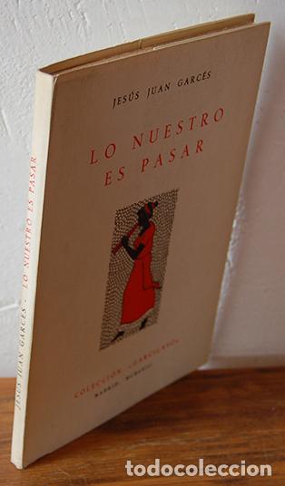 Libros: LO NUESTRO ES PASAR - JES&Uacute;S JUAN GARC&Eacute;S - Foto 1
