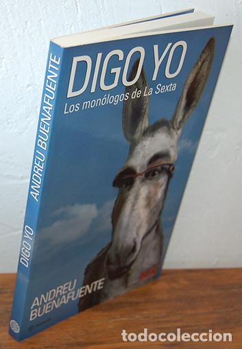 Libros: DIGO YO. LOS MON&Oacute;LOGOS DE LA SEXTA - ANDREU BUENAFUENTE - Foto 1