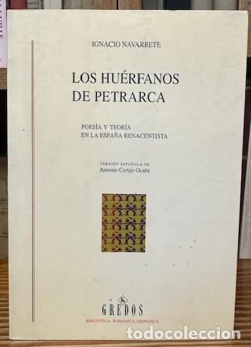 Libros: LOS HUERFANOS DE PETRARCA. Poes&iacute;a y teor&iacute;a en la Espa&ntilde;a Renacentista - NAVARRETE, Ignacio