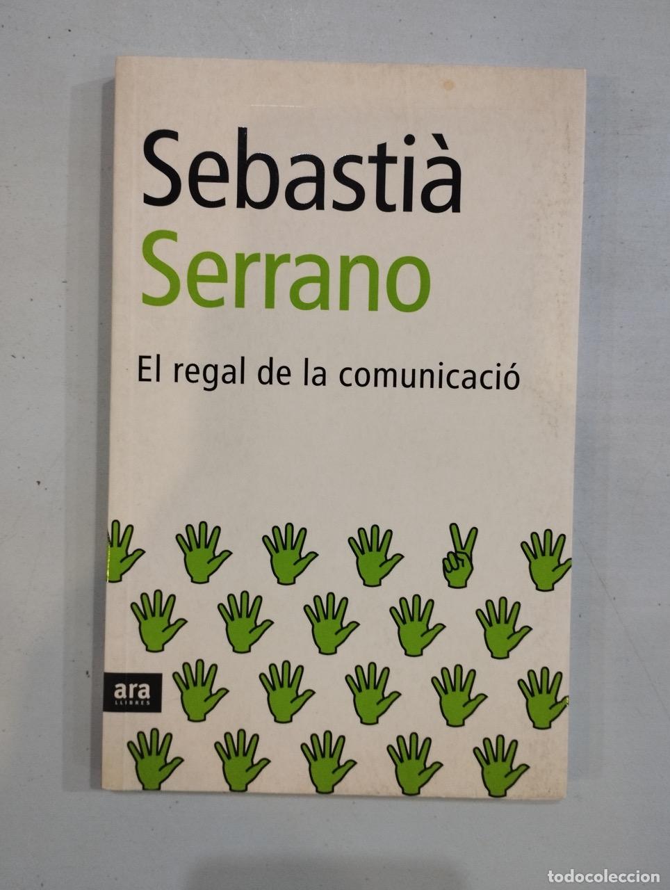 Libros: Sebasti&agrave; Serrano - El regal de la comunicaci&oacute; - Foto 1