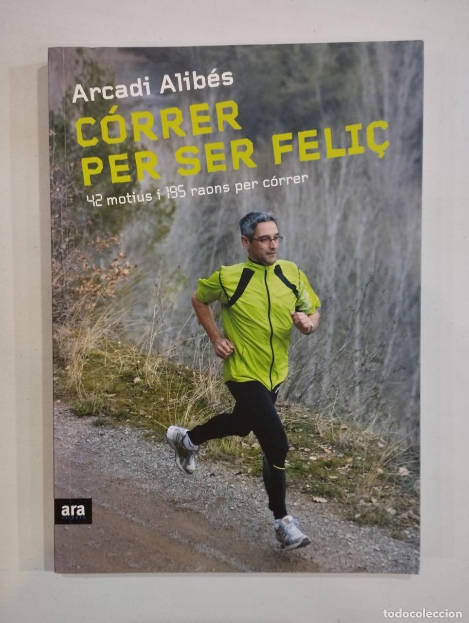 Libros: Arcadi Alib&eacute;s - C&oacute;rrer per ser feli&ccedil; - Foto 1