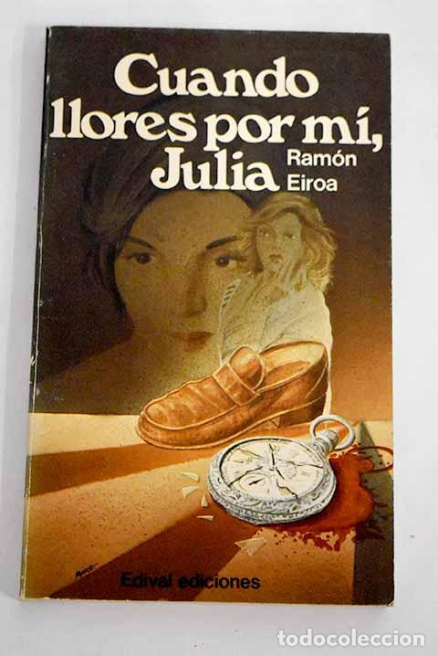 Libros: Cuando llores por m&iacute;, Julia.- Eiroa, Ram&oacute;n - Foto 1