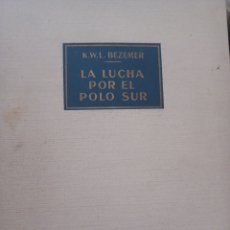Libros: BARIBOOL 234. LA LUCHA POR EL POLO SUR K.E.L.BEZEMER EDITORIAL LABOR EXPEDICIONES SUBPOLARES
