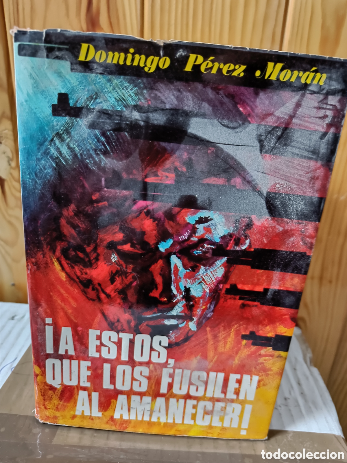 Livres: &iexcl;A ESTOS QUE LOS FUSILEN AL AMANECER! DOMINGO P&Eacute;REZ MOR&Aacute;N.