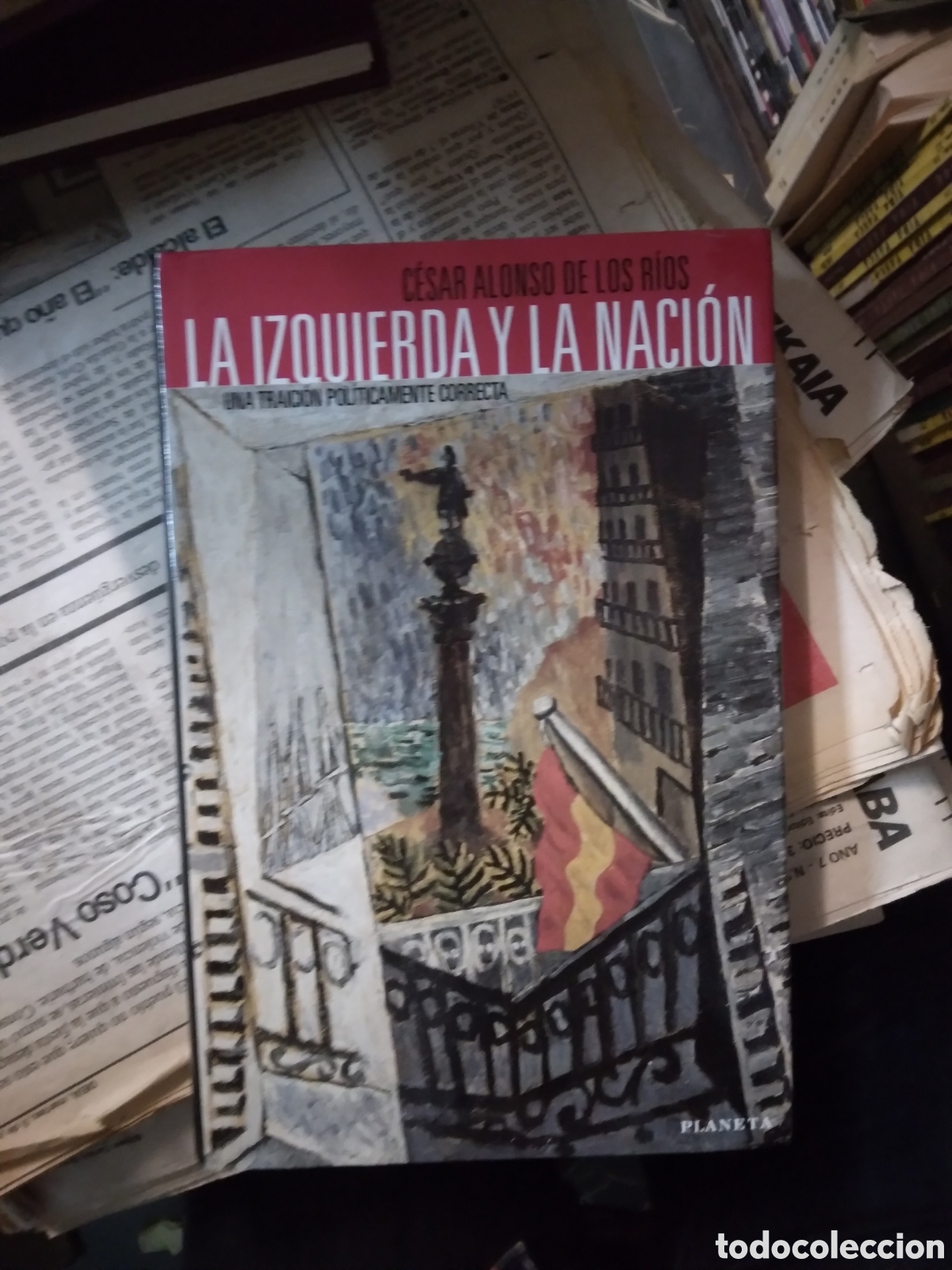 Libros: Cesar Alonso de los Rios, La izquierda y la nacion,Planeta - Foto 1