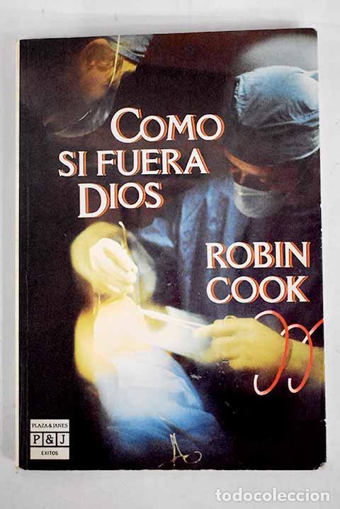 Libros: Como si fuera Dios: Cook, Robin.- Cook, Robin - Foto 1