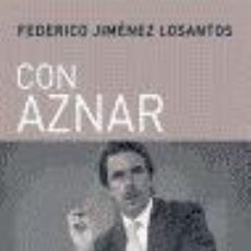 Libros: CON AZNAR Y CONTRA AZNAR - JIMENEZ LOSANTOS, FEDERICO