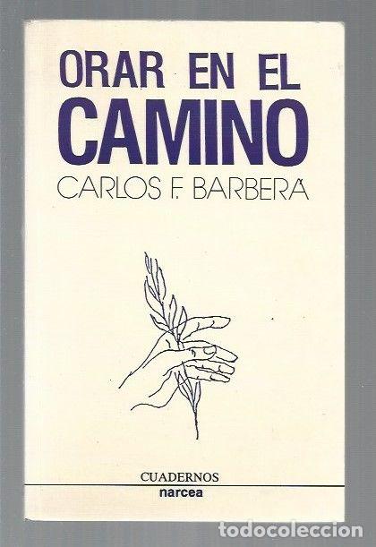 Libros: ORAR EN EL CAMINO - BARBERA, CARLOS F. - Foto 1