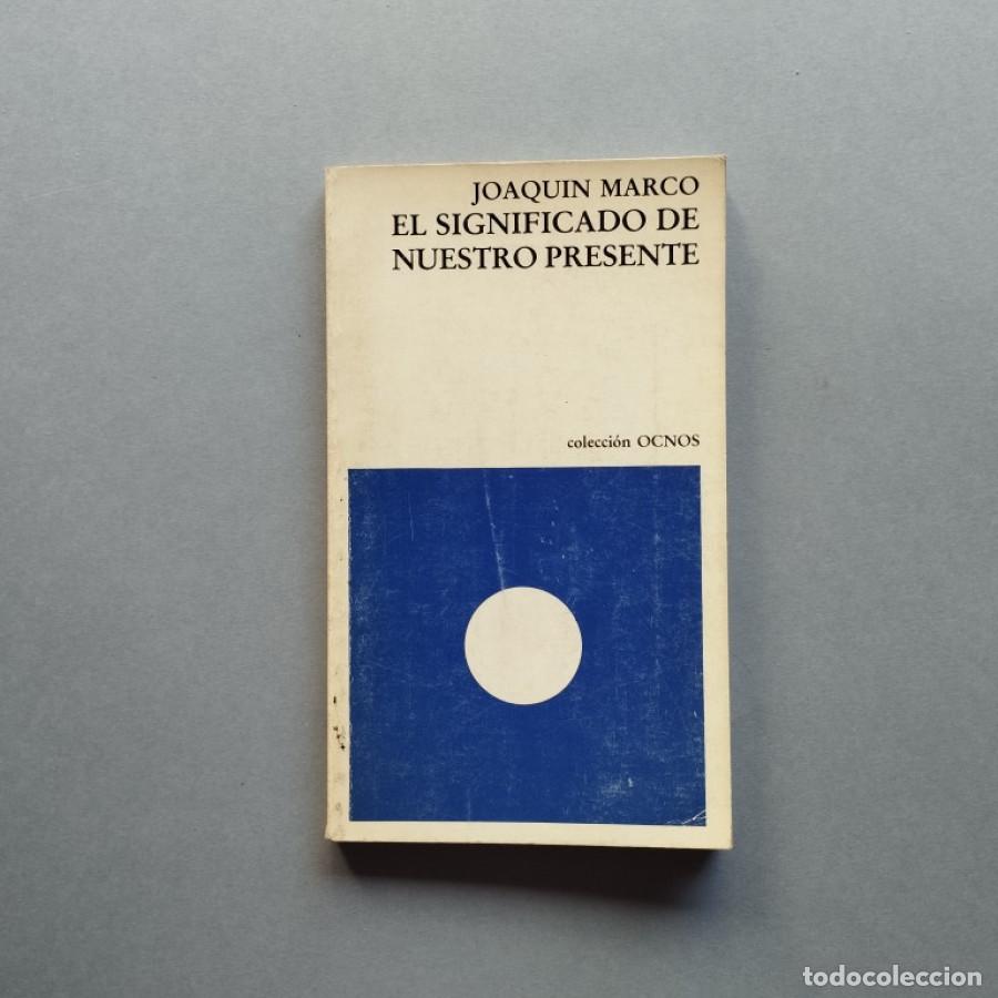 Libros: El Significado de Nuestro Presente. - Marco, Joaqu&iacute;n. - Foto 1