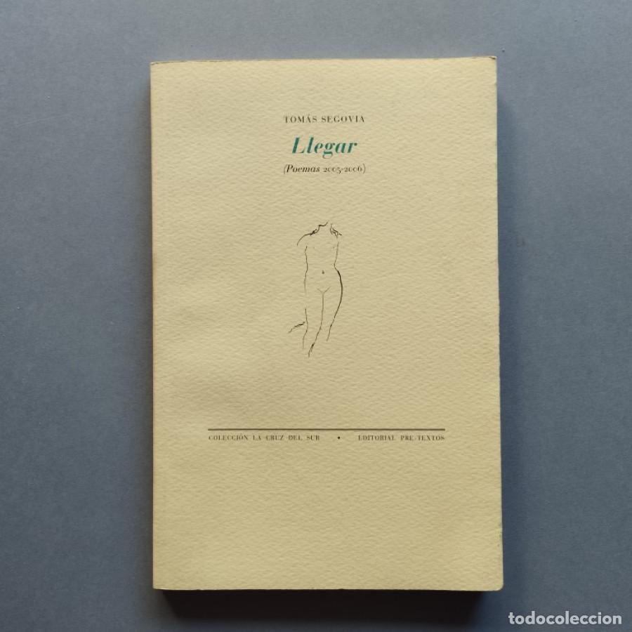 Libros: Llegar. (Poemas 2005 - 2006) - Segovia, Tom&aacute;s. - Foto 1