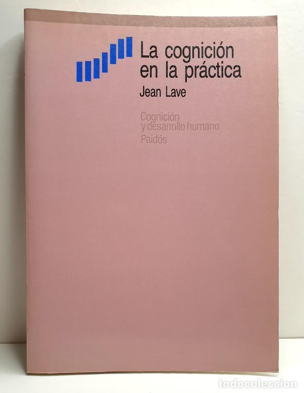B&uuml;cher: LA COGNICI&Oacute;N EN LA PR&Aacute;CTICA. - LAVE, Jean.
