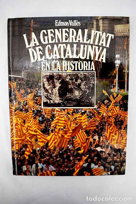 Libros: La Generalitat de Catalunya en la historia.- Valles, Edmon - Foto 1