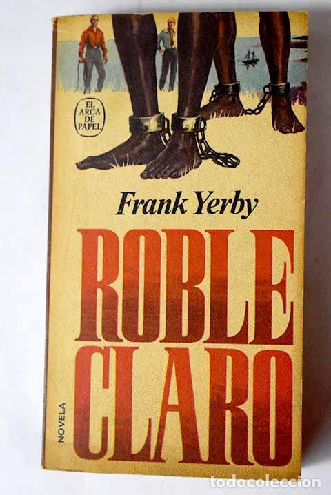 Libros: Roble claro: Yerby, Frank.- Yerby, Frank - Foto 1