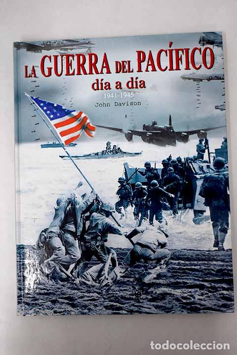 Libros: La guerra del Pac&iacute;fico d&iacute;a a d&iacute;a .- Davison, John - Foto 1