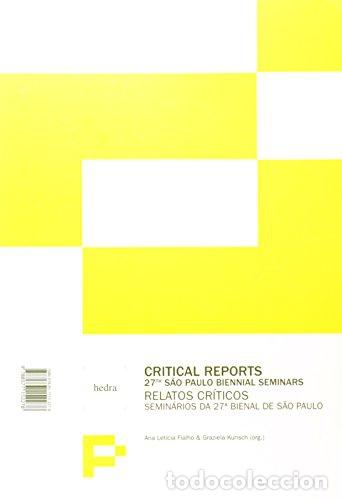 Livros em segunda m&atilde;o: CRITICAL REPORTS. RELATOS CRI?TICOS: SEMINA?RIOS DA 27A BIENAL DE SA?O PAULO - Ana Lat&iacute;cia Fialho; G