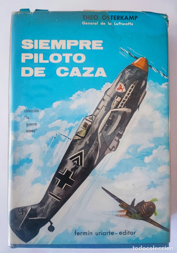 B&uuml;cher: SIEMPRE PILOTO DE CAZA - Theo Osterkamp
