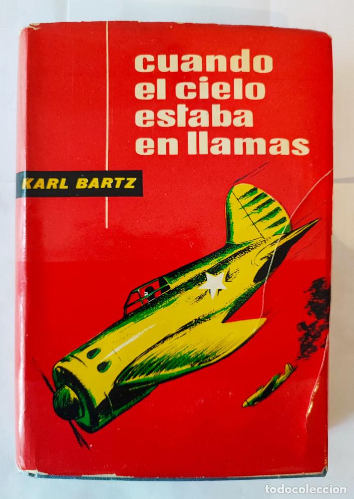 Libros: CUANDO EL CIELO ESTABA EN LLAMAS - Karl Bartz - Foto 1