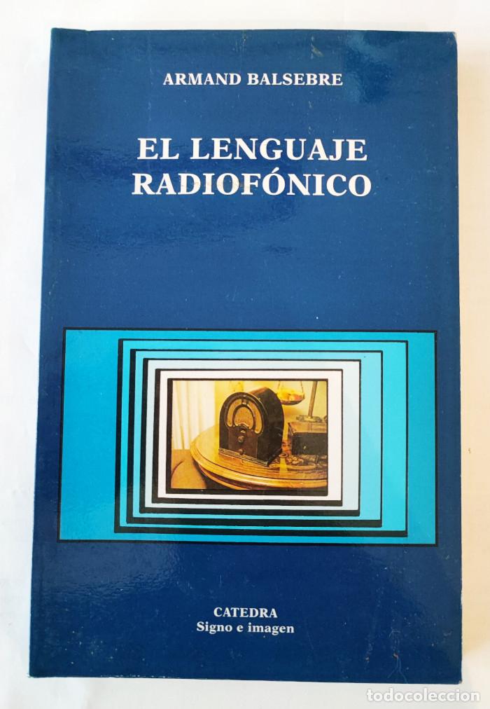 Libros: EL LENGUAJE RADIOF&Oacute;NICO - Armand Balsebre - Foto 1