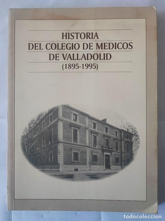 Libri di seconda mano: HISTORIA DEL COLEGIO DE M&Eacute;DICOS DE VALLADOLID (1895 - 1995) - Miguel Garc&iacute;a Mu&ntilde;oz